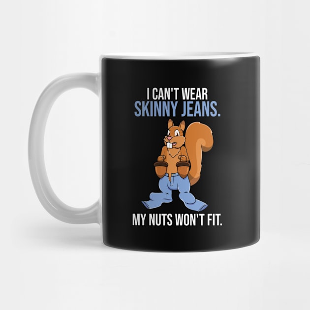 Funny Squirrel Skinny Jeans Nuts Pun For Squirrel Lovers by jkshirts